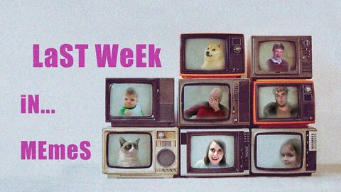 The Thirteenth Hour | Last Week in Memes, Volume XIII