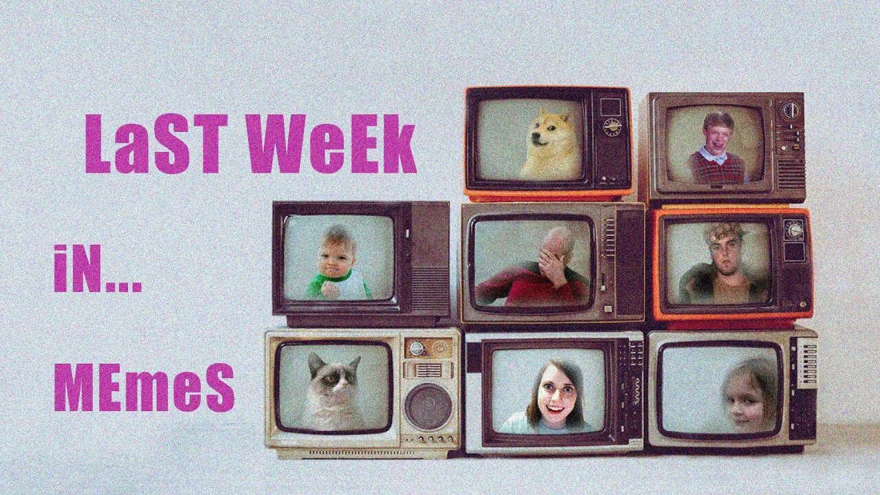 The Thirteenth Hour | Last Week in Memes, Volume XIII