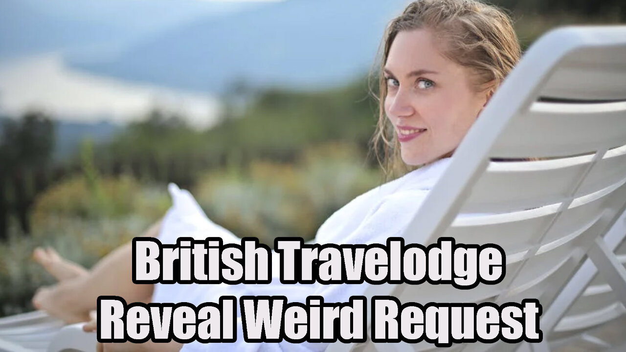 British Travelodge Reveal Years Quirkiest Request😂😂🤣🤣