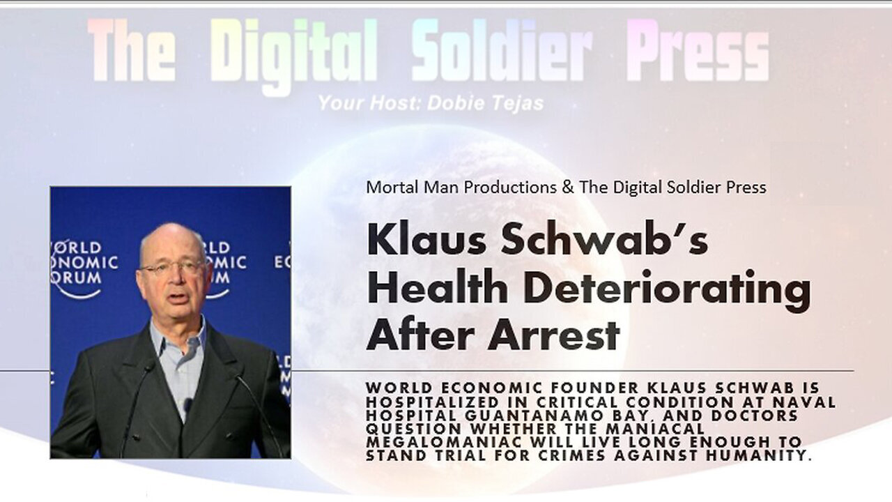 4/21/24 - Klaus Schwab's Health Is Deteriorating After His Arrest - He Is At GITMO.