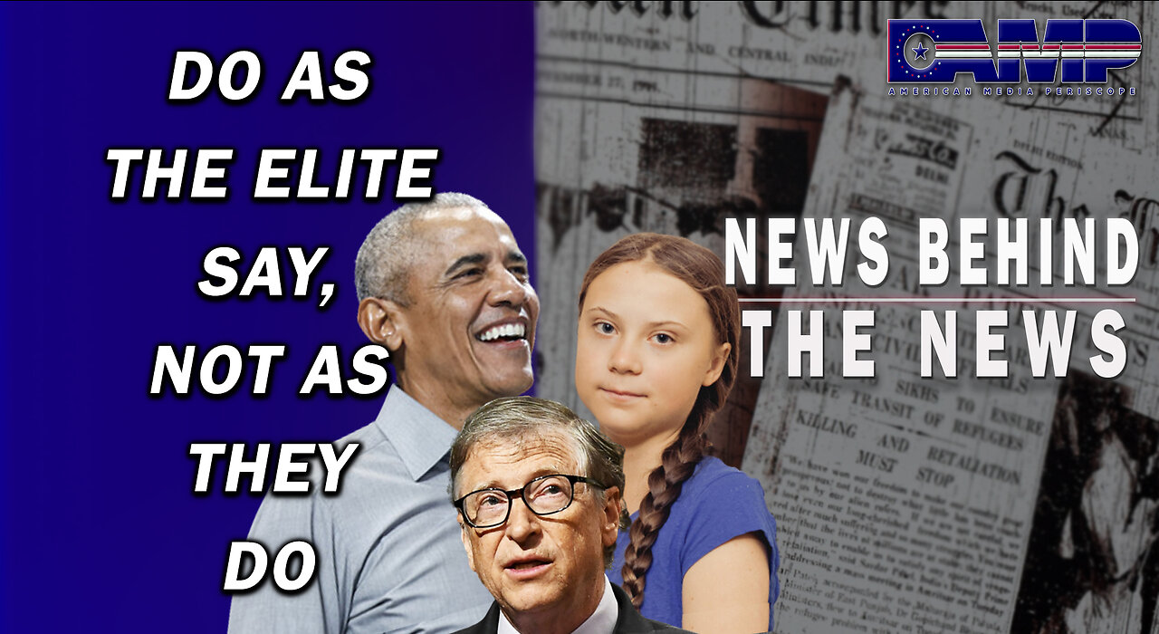 Do As the Elite Say, Not As They Do | NEWS BEHIND THE NEWS May 26th, 2023