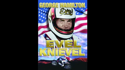 "Evel Knievel" - starring George Hamilton