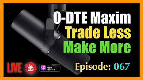 0-DTE Maxim, Trade Less - Make More