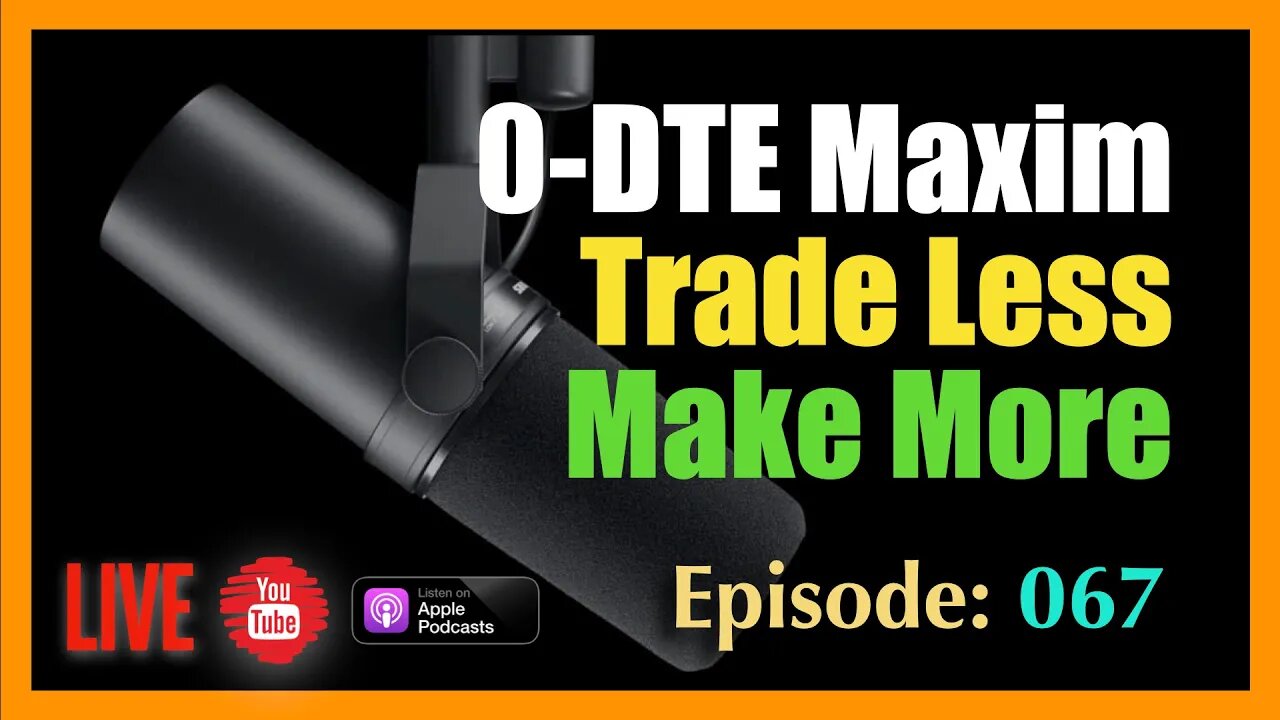 0-DTE Maxim, Trade Less - Make More