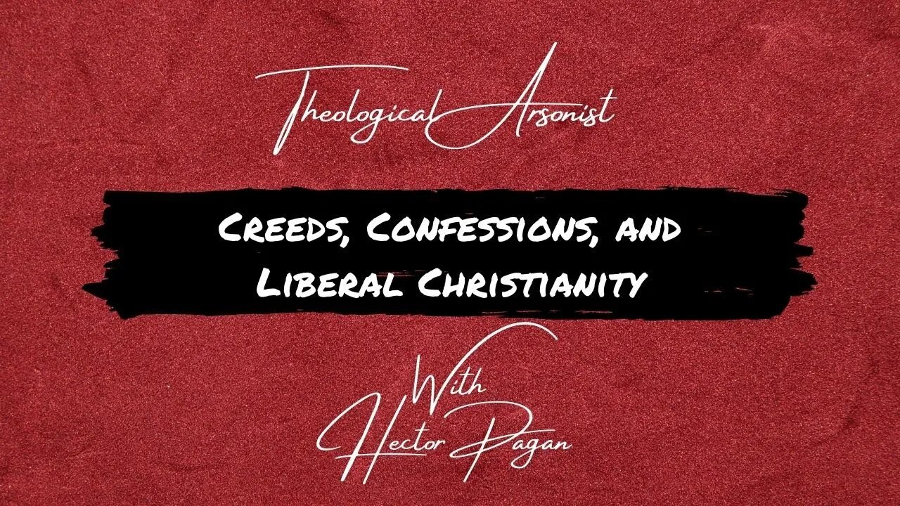 Theological Arsonist #17 / Creeds, Confessions, and Liberal Christianity / Featuring Hector Pagan