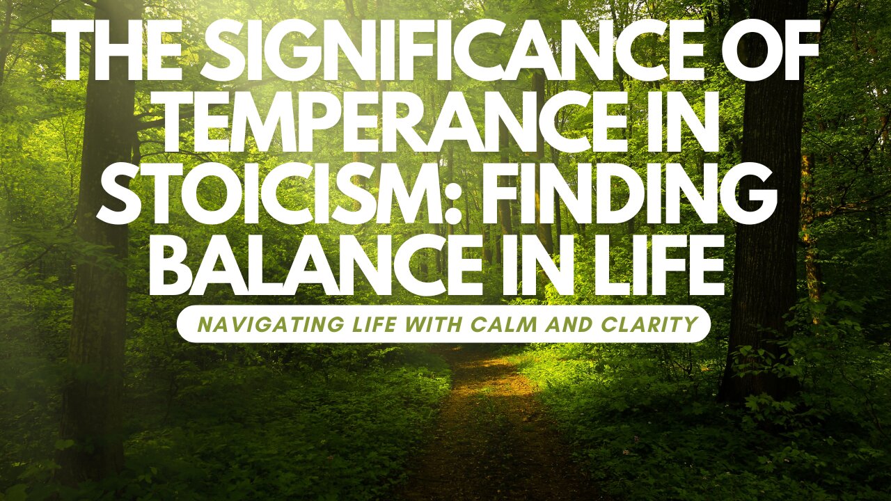 The Significance of Temperance in Stoicism: Finding Balance in Life