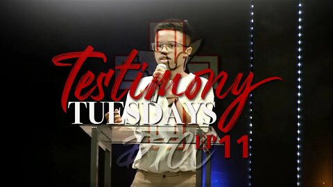 Testimony Tuesdays EP11