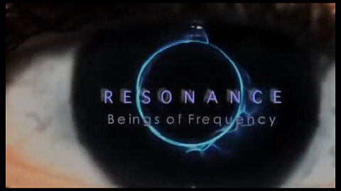 RESONANCE - BEINGS OF FREQUENCY