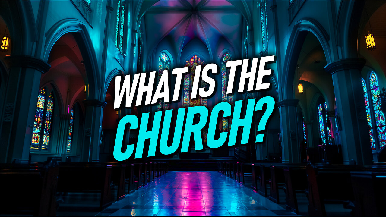 What is the Church? | Christian Bible Study