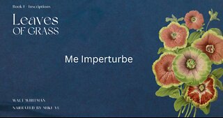 Me Imperturbe - Leaves of Grass - Walt Whitman