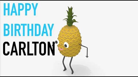 Happy Birthday CARLTON! - PINEAPPLE Birthday Song