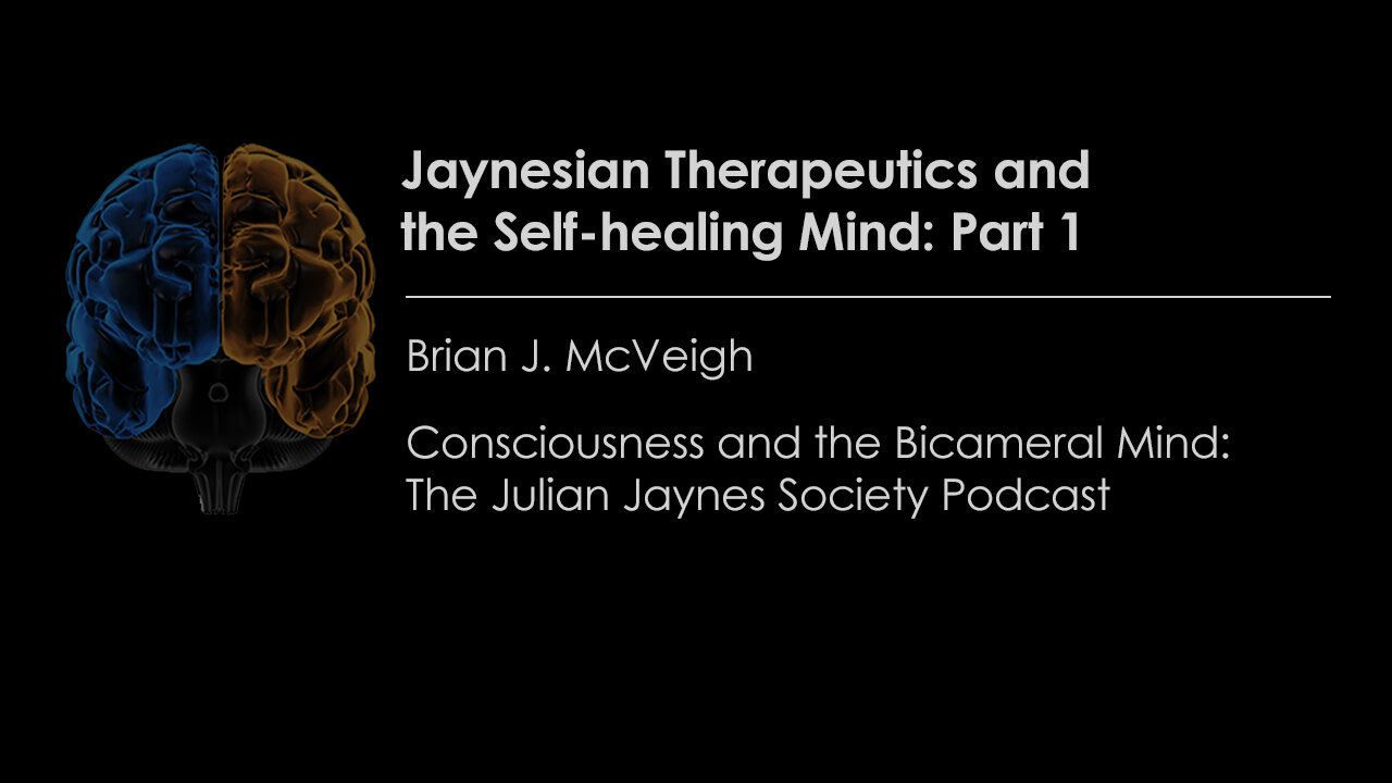 Jaynesian Therapeutics & the Self-healing Mind: Part 1 | Consciousness & the Bicameral Mind Podcast