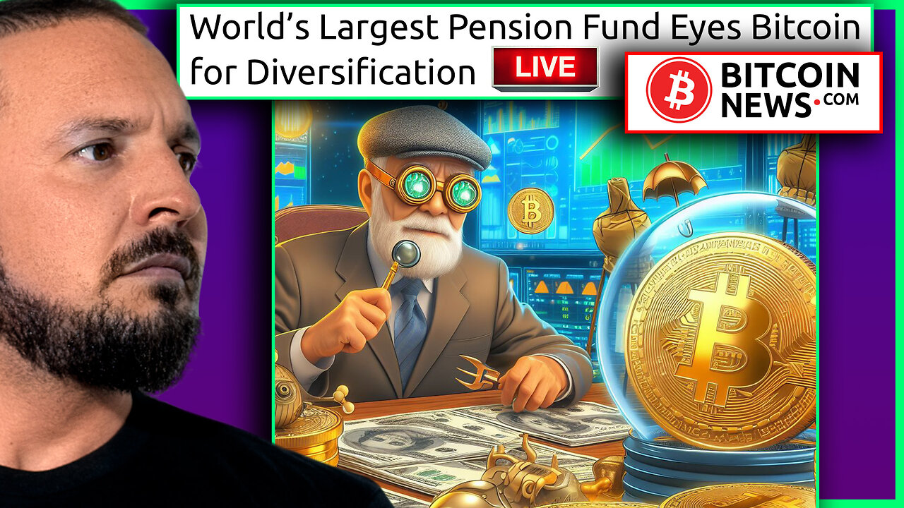 WORLD'S LARGEST PENSION FUND EYES BITCOIN | BITCOINNEWS.COM EPISODE 25