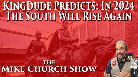 KingDude Predicts: In 2024 The South Will Rise Again