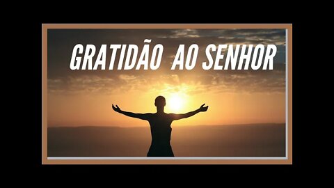 GRATIDÃO AO SENHOR. LEGENDAS