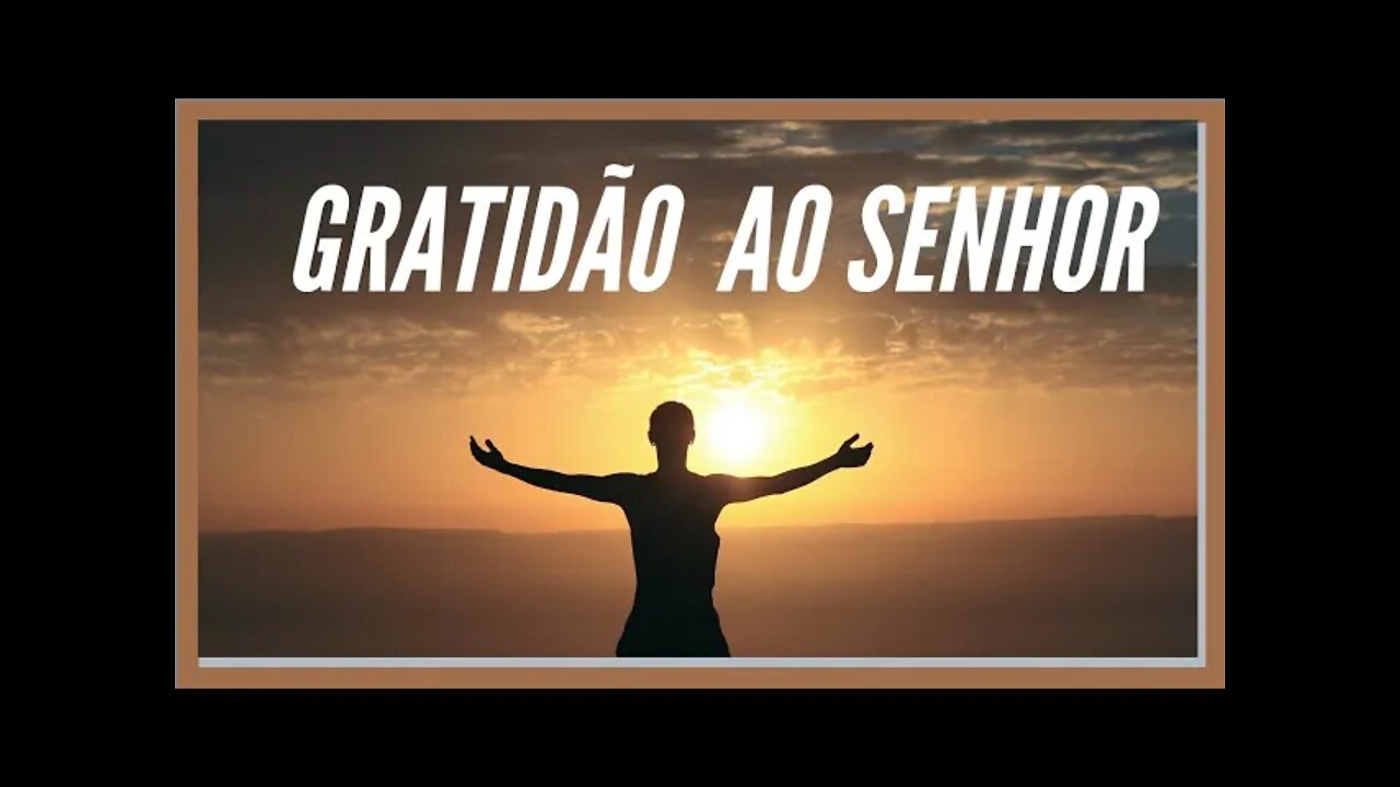 GRATIDÃO AO SENHOR. LEGENDAS