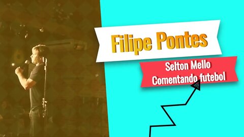 Filipe Pontes - Selton Mello comentando futebol
