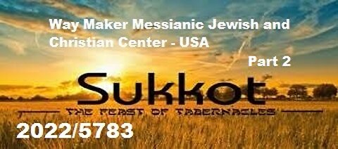 Sukkot 2022-5783 - Part 2