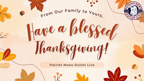 Happy Thanksgiving Patriots! | Patriot News Outlet Live | MAGA Media