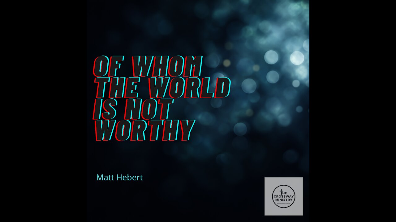 Of Whom the World is Not Worthy