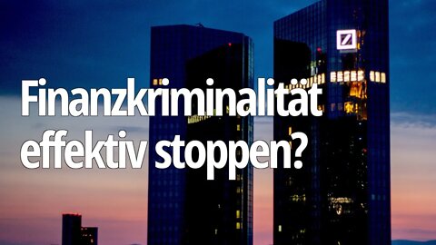 Wie können wir Finanzkriminalität & -skandale wirksam stoppen?