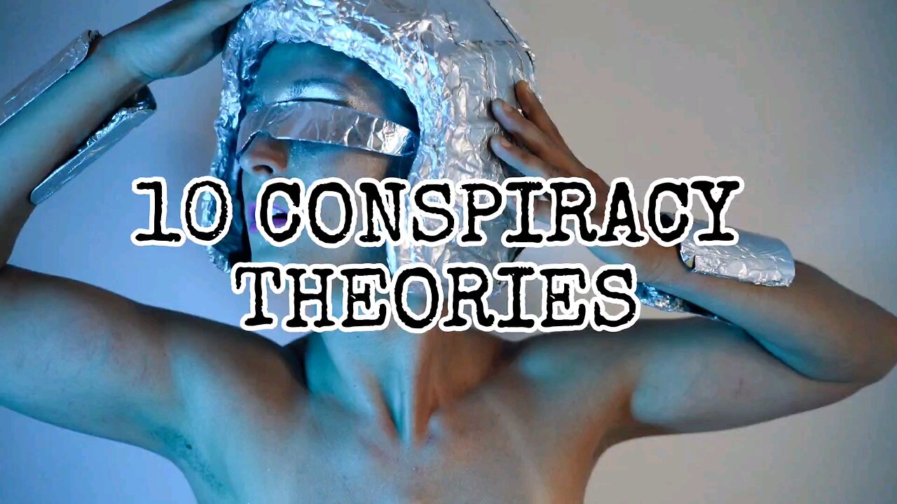 10 Conspiracy Theories