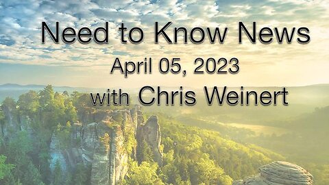 Need to Know News (5 April 2023) with Chris Weinert