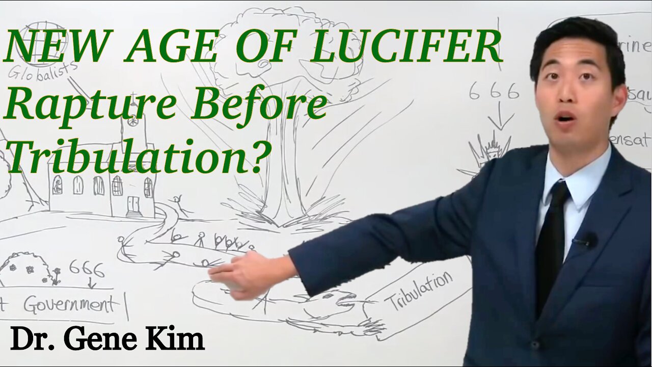 NEW AGE OF LUCIFER. Rapture Before Tribulation? | Dr. Gene Kim