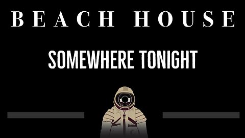 Beach House • Somewhere Tonight (CC) 🎤 [Karaoke] [Instrumental Lyrics]