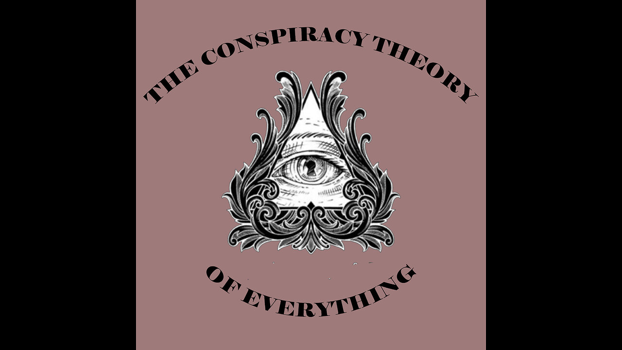 The Conspiracy Theory of Everything - 90-Minute Special