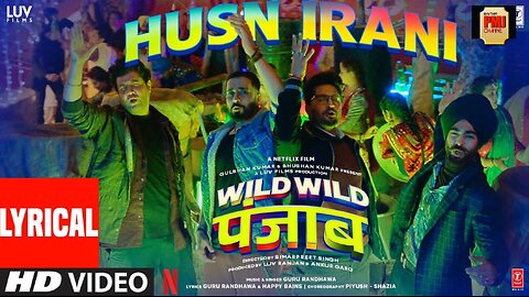 Wild Wild Punjab: Husn Irani (Lyrics) Guru Randhawa | Varun Sharma, Sunny Singh, Jassie Gill, Manjot