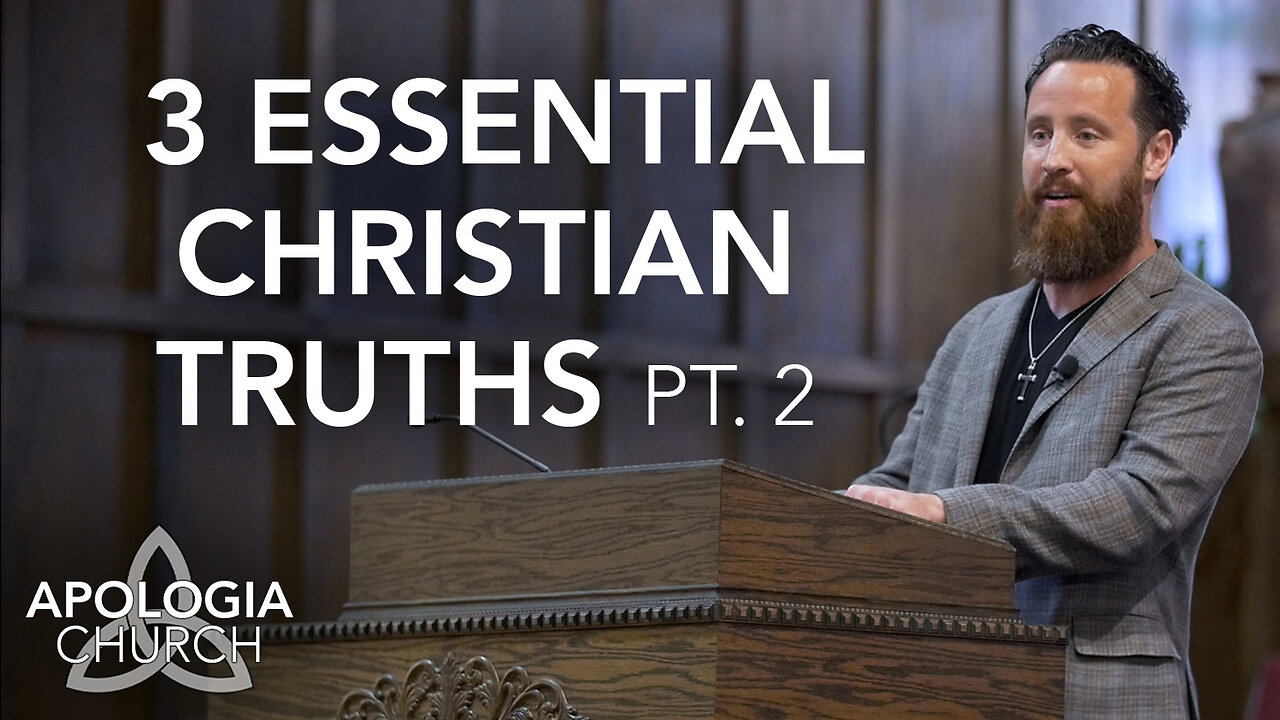 3 Essential Christian Truths, Pt. 2