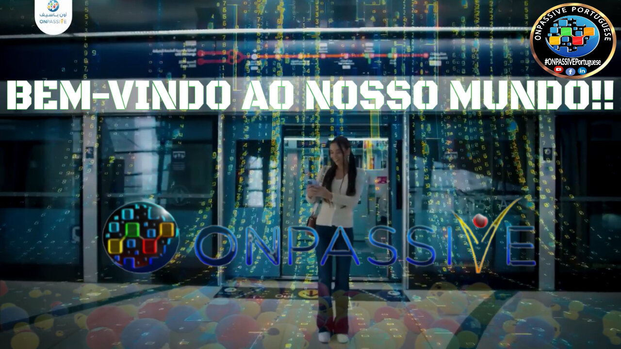 #ONPASSIVE BEM-VINDO AO NOSSO MUNDO