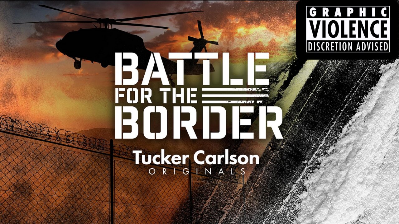 TUCKER CARLSON Originals: BATTLE FOR THE BORDER