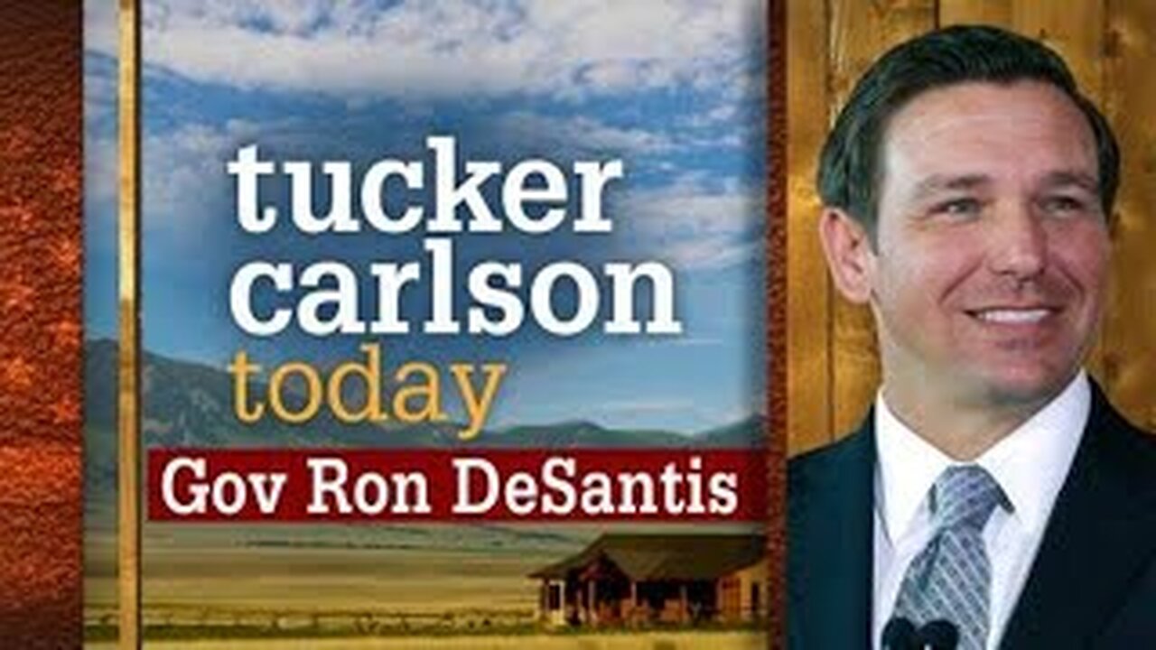 Tucker Carlson Today | Gov Ron DeSantis (Full episode)