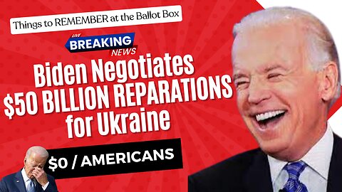 Biden Negotiates $50 BILLION REPARATIONS for Ukraine