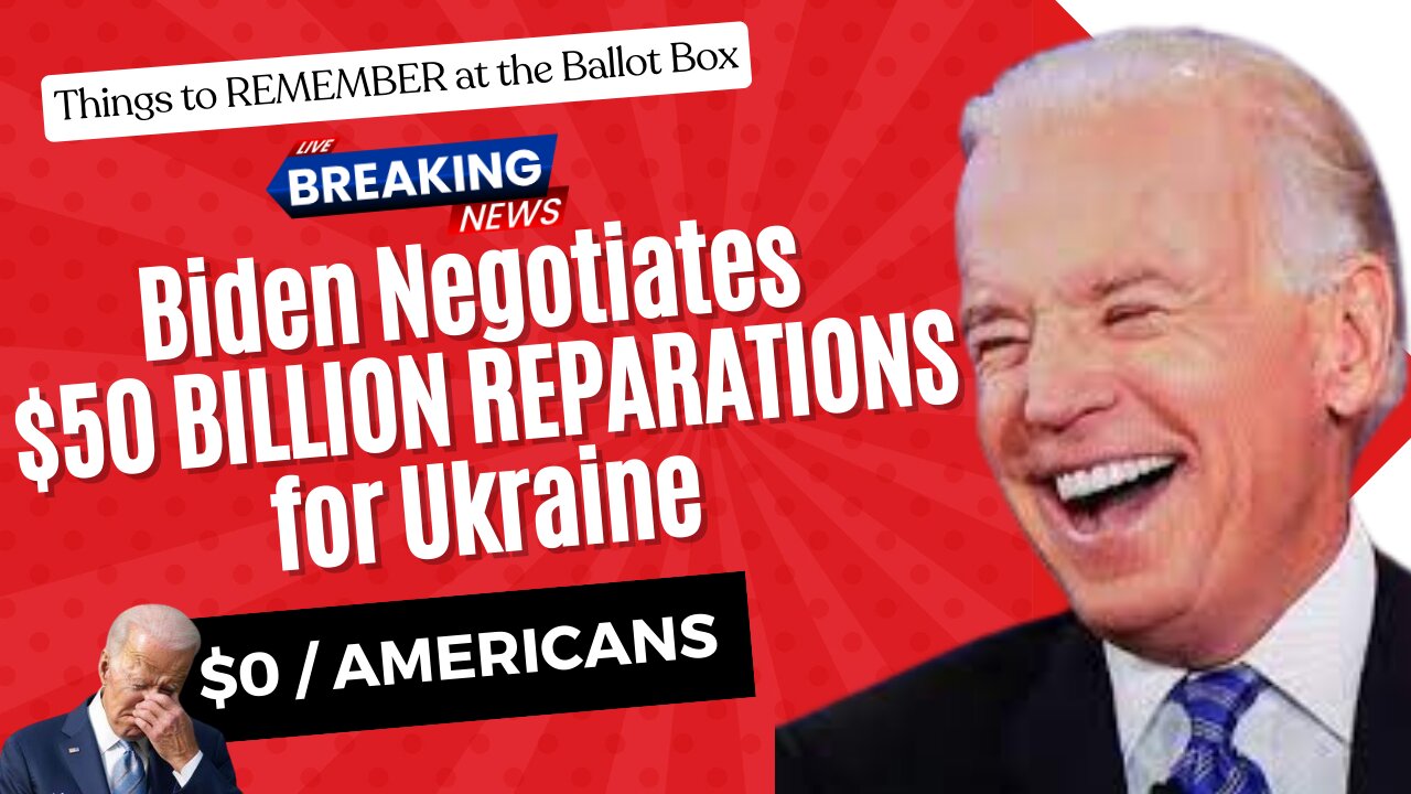 Biden Negotiates $50 BILLION REPARATIONS for Ukraine