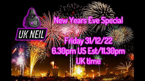 UK Neil - New Year Special - 31/12/22