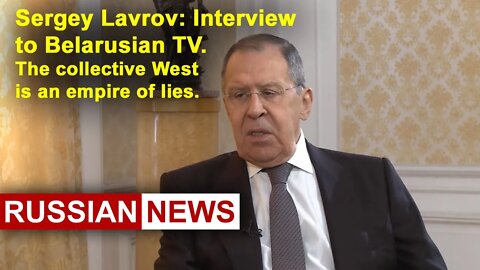 Sergey Lavrov: interview to Belarusian TV | Russia and Ukraine