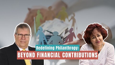 Redefining Philanthropy: Beyond Financial Contributions Part 1