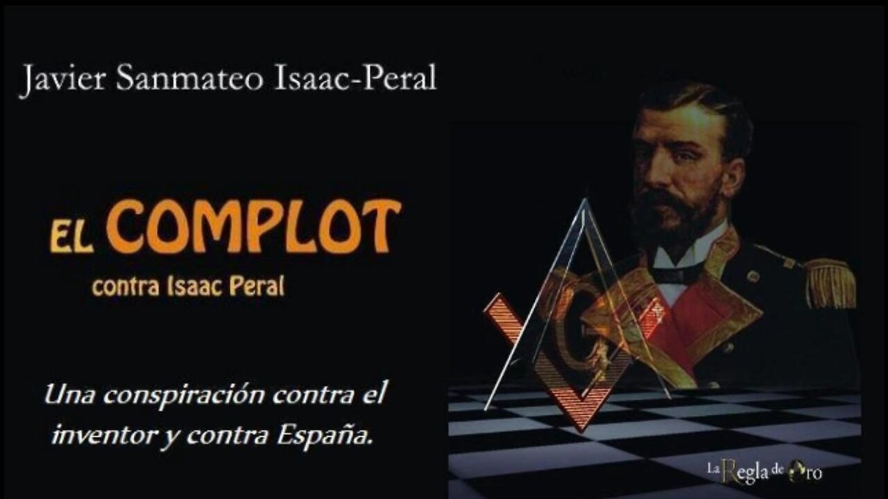 El complot contra Isaac Peral :Una conspiración contra el inventor y contra España.