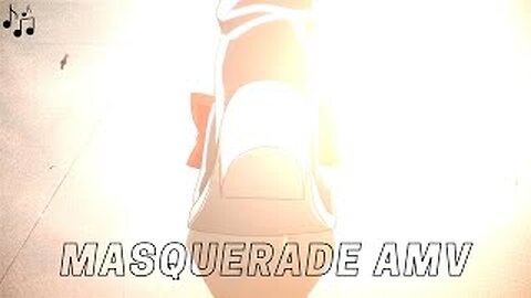 🎭🎶 Masquerade AMV 🎶🎭