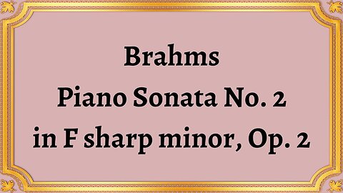 Brahms Piano Sonata No. 2 in F sharp minor, Op. 2