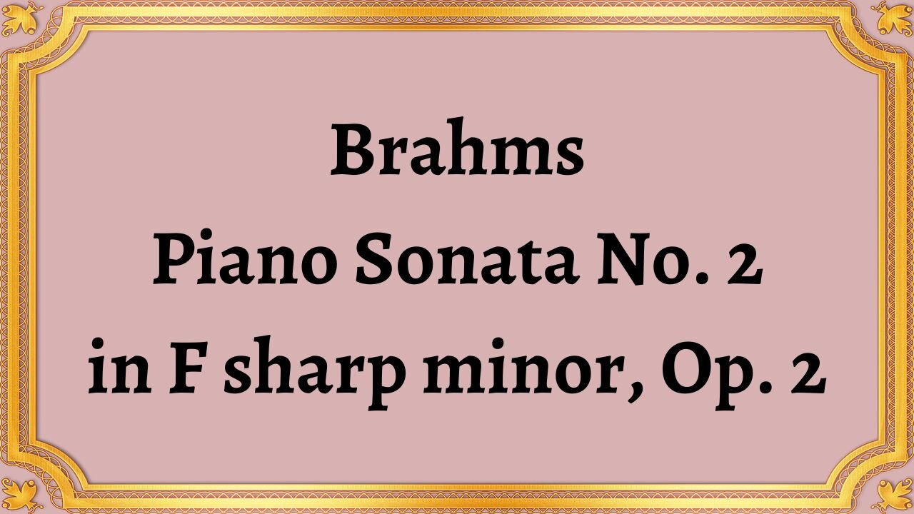 Brahms Piano Sonata No. 2 in F sharp minor, Op. 2