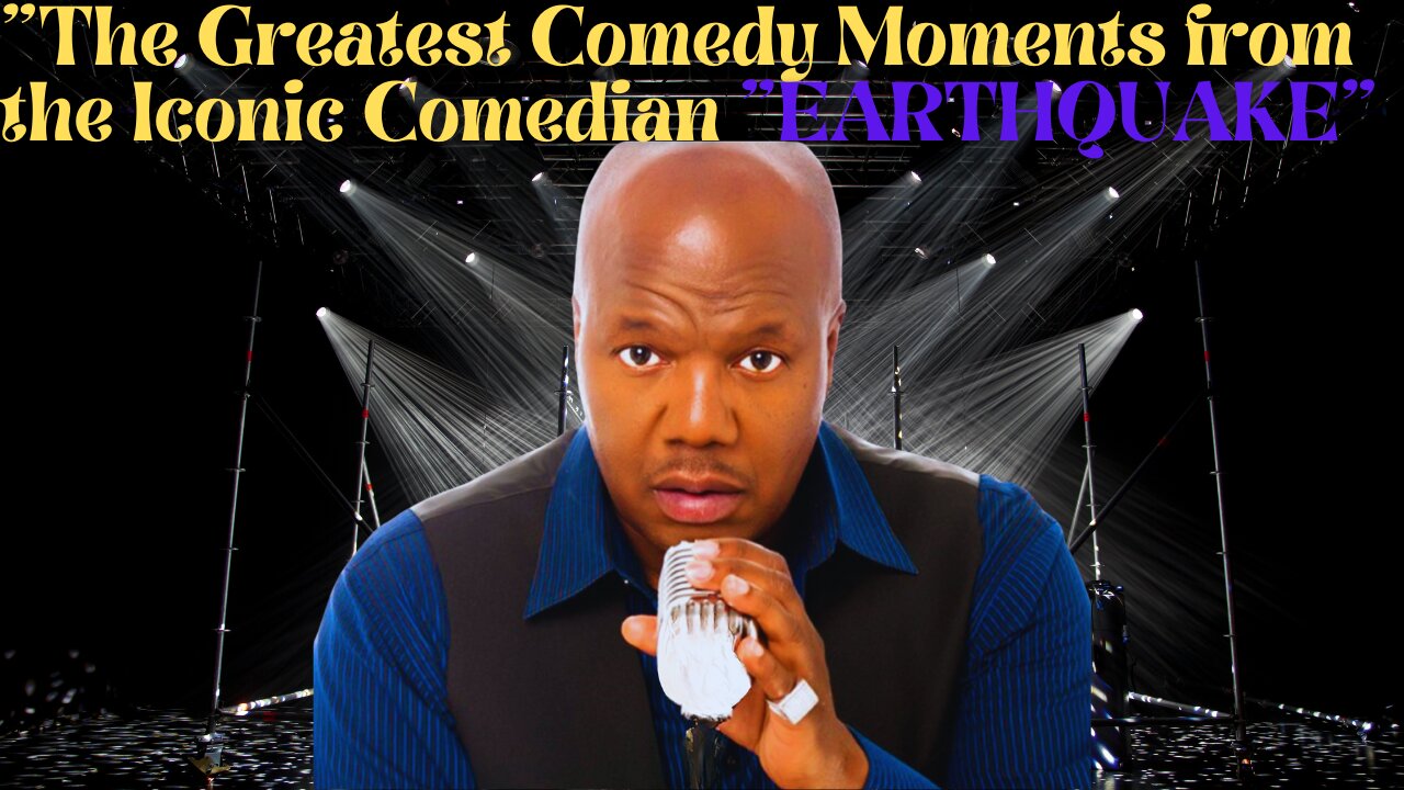 The Best of Comedian "Earthquake"