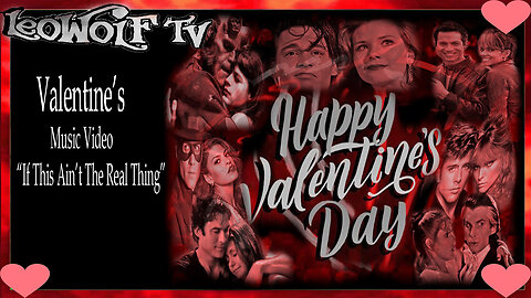 LWTV S5: Valentines Music Video "If This Aint the Real Thing"