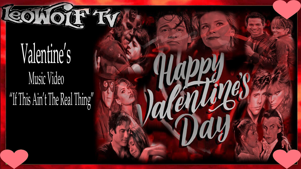 LWTV S5: Valentines Music Video "If This Aint the Real Thing"