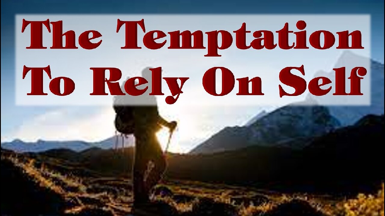 The Temptation To Rely On Self