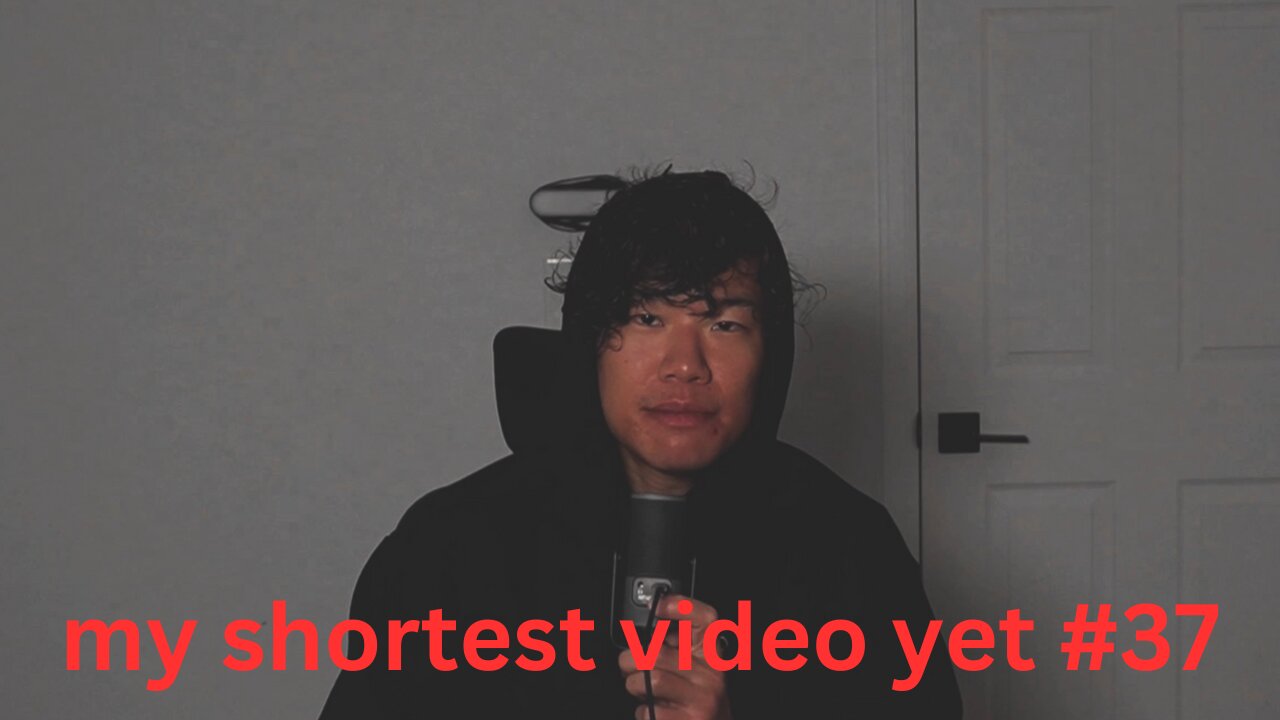 my shortest video yet #37