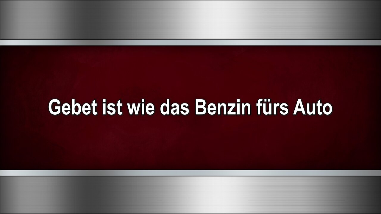 Gebet ist wie das Benzin fürs Auto